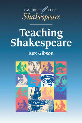 Teaching Shakespeare: A Handbook for Teachers - Cambridge School Shakespeare (Paperback)