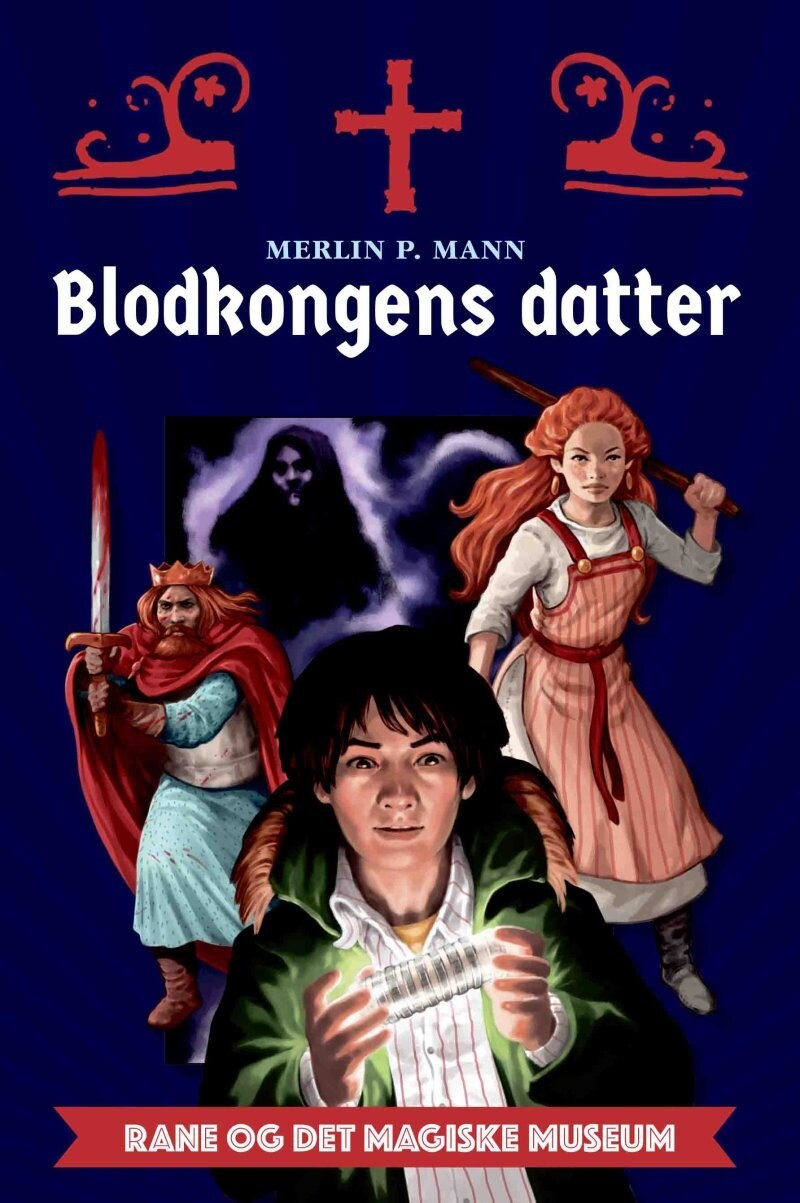 Rane Og Det Magiske Museum - Blodkongens Datter - Merlin P. Mann - Bog