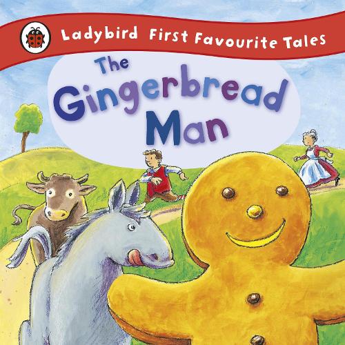 The Gingerbread Man: Ladybird First Favourite Tales - First Favourite Tales (Hardback)