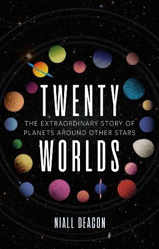Twenty Worlds: The Extraordinary Story of Planets Around Other Stars - Universe (Hardback)