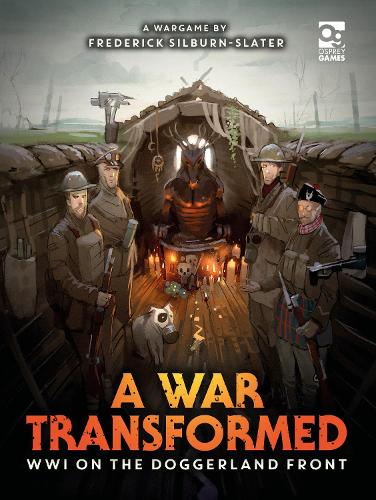 A War Transformed: WWI on the Doggerland Front: A Wargame (Hardback)