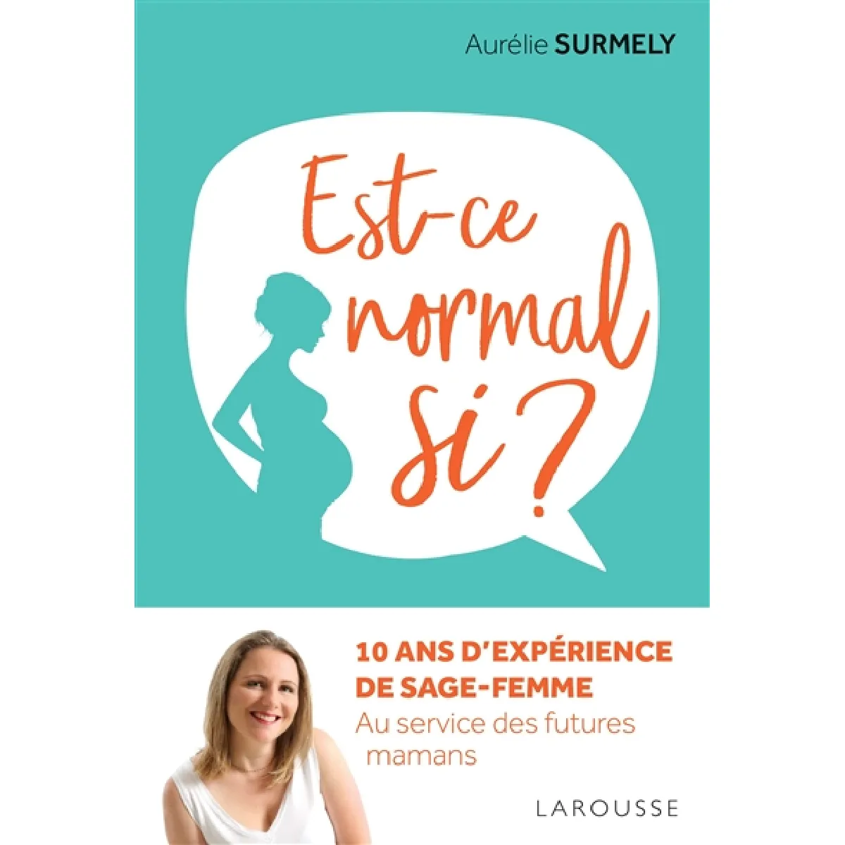 Est-ce normal si ? : 10 ans d'expérience de sage-femme : au service des futures mamans · Occasion