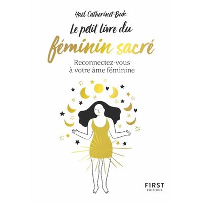 Le Petit Livre du féminin sacré - Reconnectez-vous à votre féminine