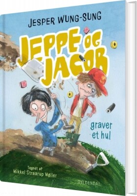 Jeppe Og Jacob - Graver Et Hul - Jesper Wung-Sung - Bog