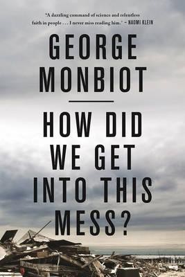 How Did We Get Into This Mess: Politics, Equality, Nature (Paperback)
