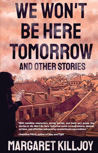 We Won't Be Here Tomorrow: And Other Stories (Paperback)