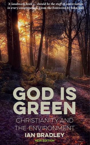 God Is Green: Christianity and the Environment (Paperback)