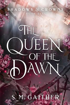 The Queen of the Dawn - Shadows & Crowns (Hardback)