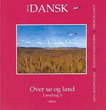 Tid Til Dansk 5.Kl. Over Sø Og Land - Lena Bülow-Olsen - Bog