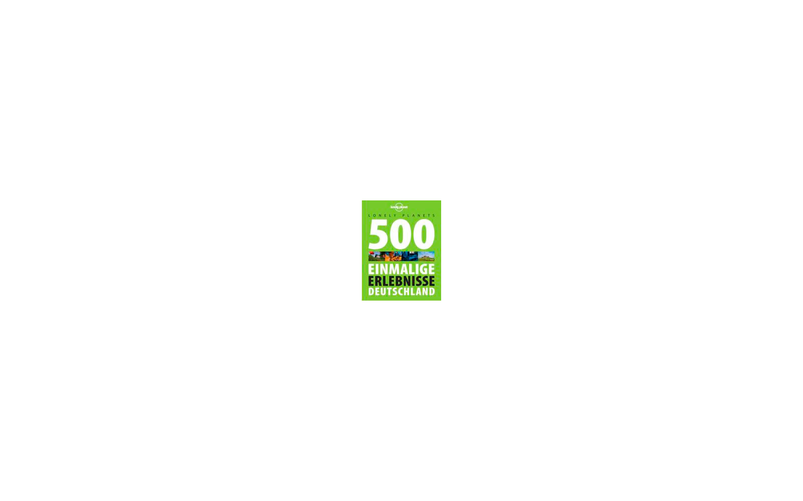 Lonely Planet 500 Einmalige Erlebnisse Deutschland Buch