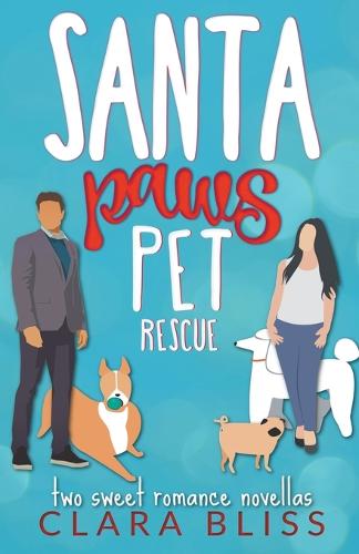 Santa Paws Pet Rescue - A Pair of Sweet Romance Novellas (Paperback)