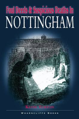 Foul Deeds and Suspicious Deaths in Nottingham (Paperback)