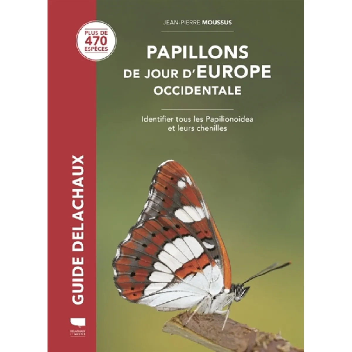 Papillons de jour d'Europe occidentale : identifier tous les Papilionoidea et leurs chenilles : plus de 470 espèces