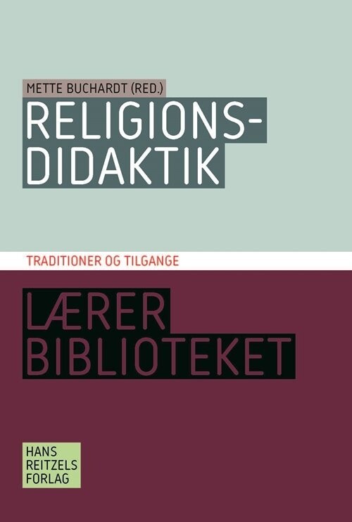 Religionsdidaktik. Traditioner Og Tilgange - Mette Buchardt - Bog