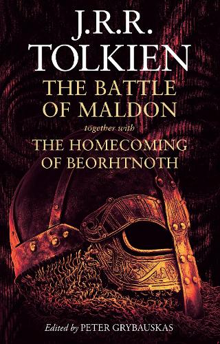 The Battle of Maldon: Together with the Homecoming of Beorhtnoth (Hardback)