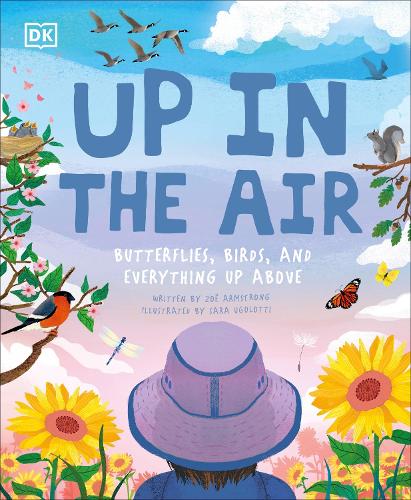 Up in the Air: Butterflies, birds, and everything up above - Underground and All Around (Hardback)