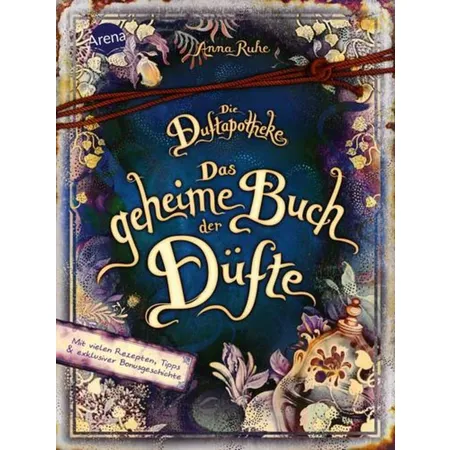 Arena Ruhe, Die Duftapotheke. Das geheime Buch der Düfte