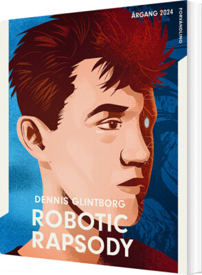 Årgang 2024 - Forvandling: Robotic Rapsody - Dennis Glintborg - Bog