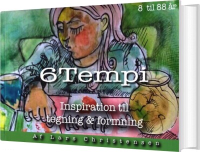 6 Tempi - Inspiration Til Tegning Og Formning - Lars Christensen - Bog