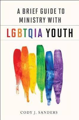 A Brief Guide to Ministry with Lgbtqia Youth (Paperback)