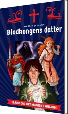 Rane Og Det Magiske Museum - Blodkongens Datter - Merlin P. Mann - Bog