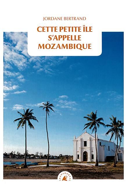 TRANSBOREAL - CETTE PETITE ILE S APPELLE MOZAMBIQUE