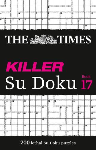 The Times Killer Su Doku Book 17: 200 Lethal Su Doku Puzzles - The Times Su Doku (Paperback)