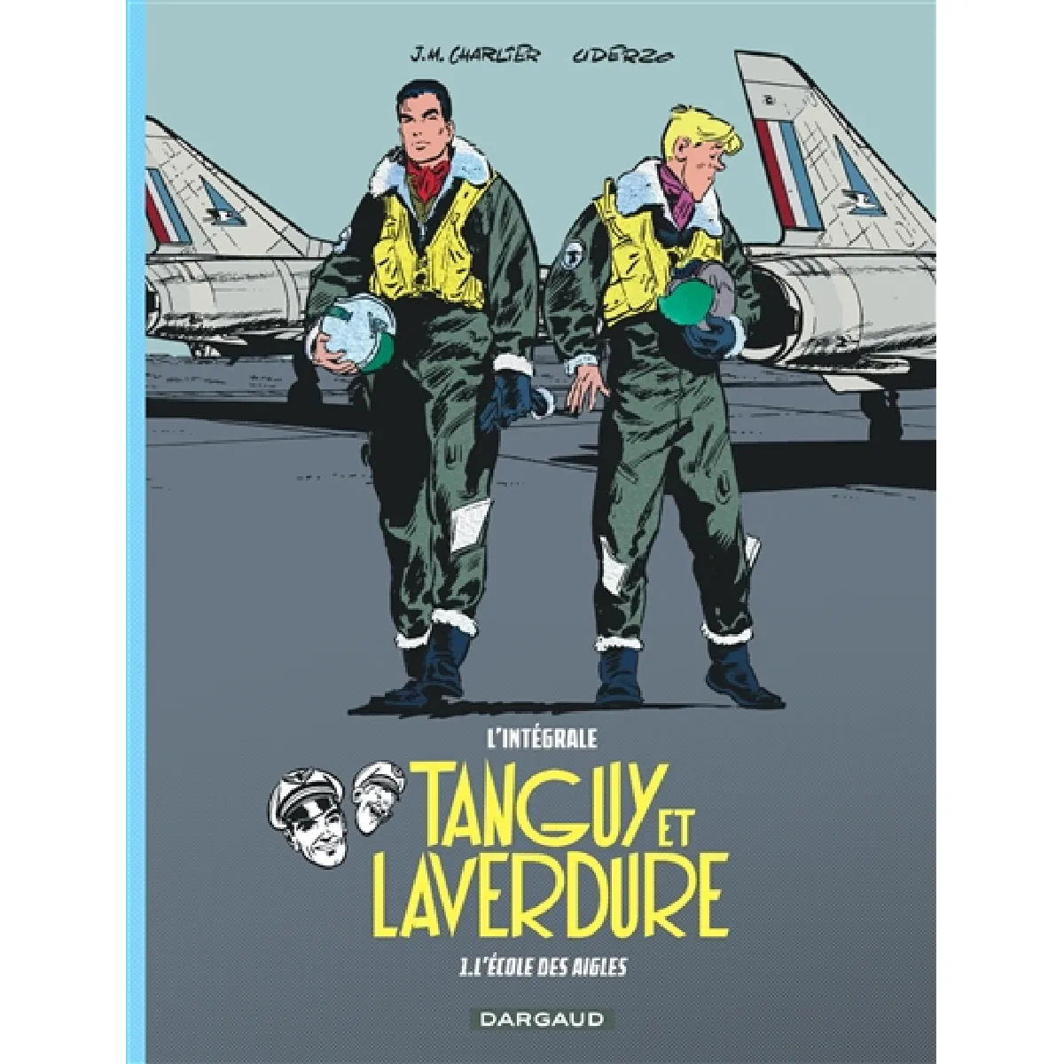 Tanguy et Laverdure : l'intégrale. Vol. 1. L'école des aigles
