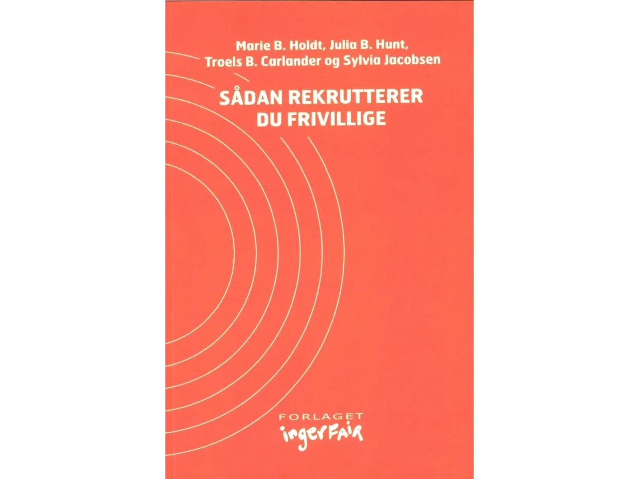 Sådan rekrutterer du frivillige | Marie B. Holdt, Julia B. Hunt, Troels B. Carlander & Sylvia Jacobsen