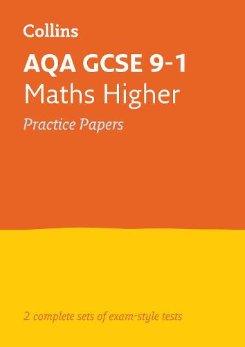 AQA GCSE 9-1 Maths Higher Practice Papers: Ideal for the 2024 and 2025 Exams - Collins GCSE Grade 9-1 Revision (Paperback)