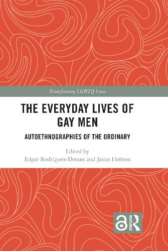 The Everyday Lives of Gay Men: Autoethnographies of the Ordinary - Transforming LGBTQ Lives (Hardback)
