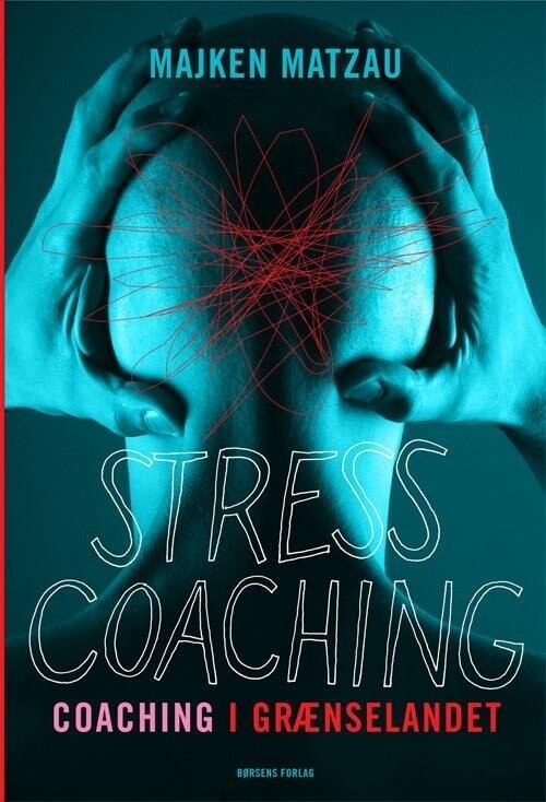 Stresscoaching - Coaching I Grænselandet - Majken Matzau - Bog