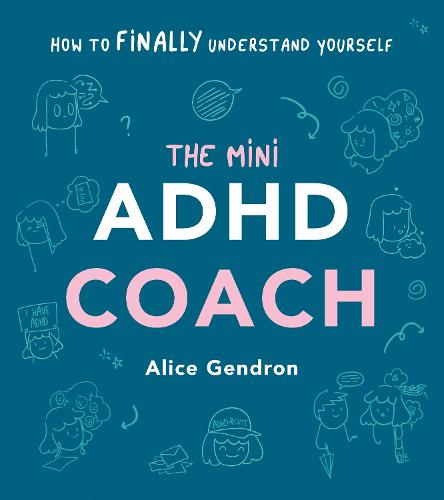 The Mini ADHD Coach: How to (finally) Understand Yourself (Hardback)
