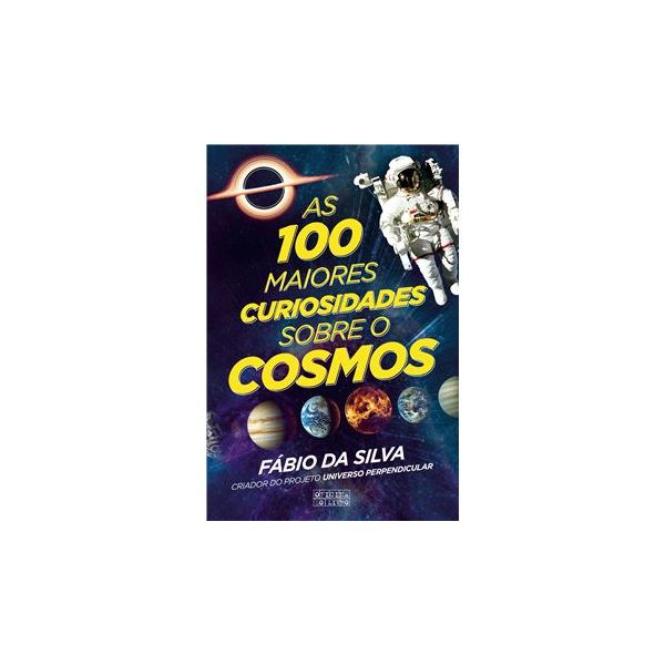 As 100 Maiores Curiosidades Sobre o Cosmos