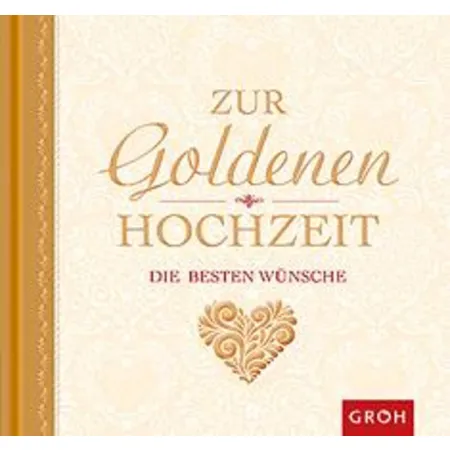 Groh Die besten Wünsche zur Goldenen Hochzeit