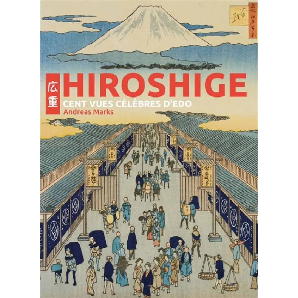 Hiroshige : cent vues célèbres d'Edo