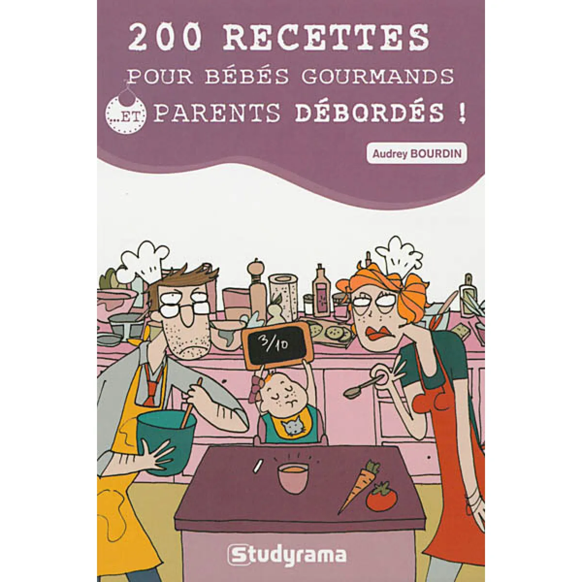 200 recettes pour bébés gourmands et... parents débordés ! · Occasion