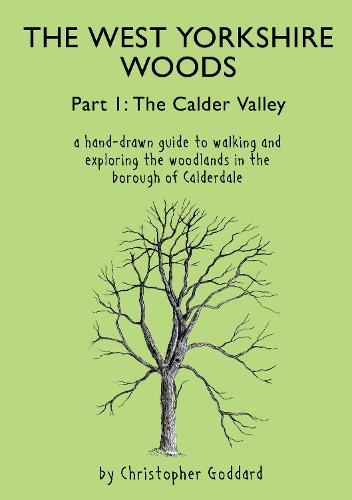 The West Yorkshire Woods Part I: The Calder Valley (Paperback)