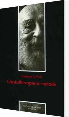 Gestaltterapiens Metode - Frederick S. Perls - Bog