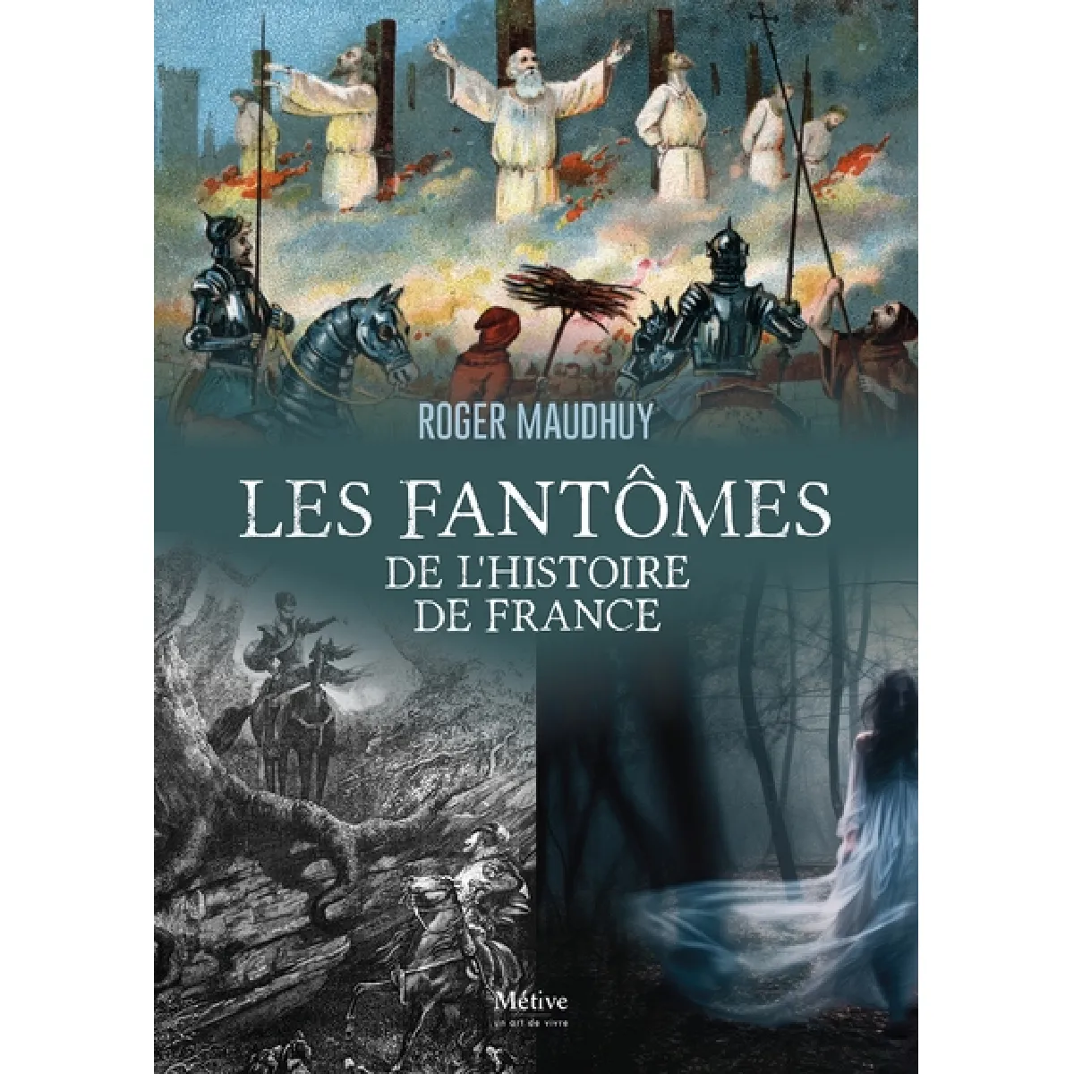 Les fantômes de l'histoire de France : des Gaulois à nos jours