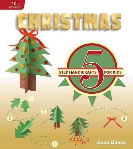 Christmas: 5-Step Handicrafts for Kids - 5-Step Handicrafts for Kids (Hardback)