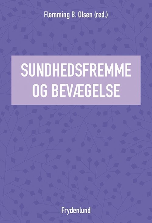 Sundhedsfremme Og Bevægelse - Flemming B. Olsen - Bog