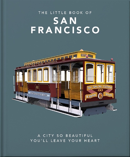 The Little Book of San Francisco: A City So Beautiful You'll Leave Your Heart - The Little Book of... (Hardback)