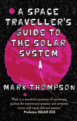 A Space Traveller's Guide To The Solar System (Paperback)