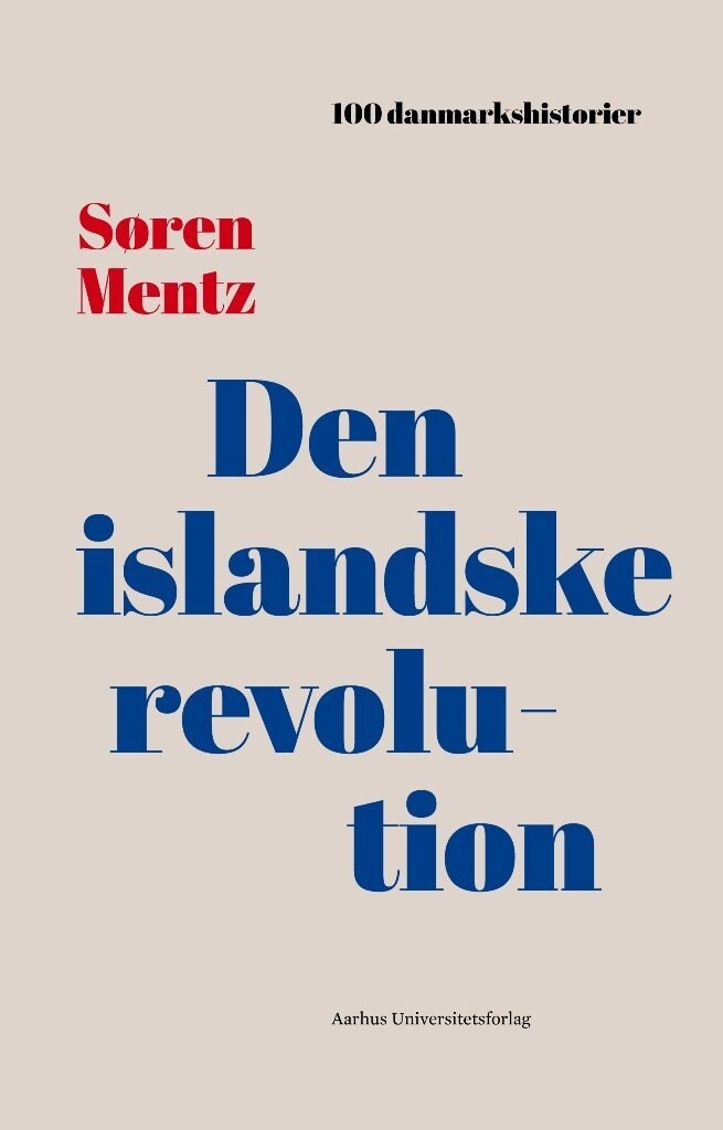 100 Danmarkshistorier - Den Islandske Revolution - Søren Mentz - Bog