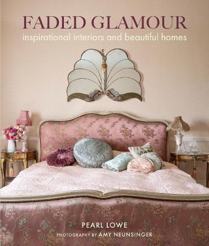 Faded Glamour: Inspirational Interiors and Beautiful Homes (Hardback)