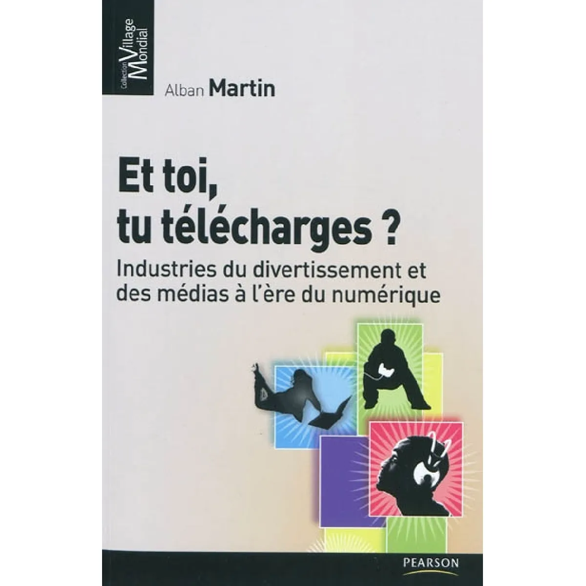 Et toi, tu télécharges ? : industries du divertissement et des médias à l'ère du numérique · Occasion