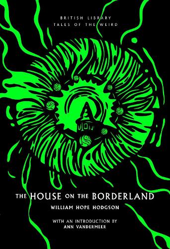 The House on the Borderland - British Library Tales of the Weird 42 (Paperback)