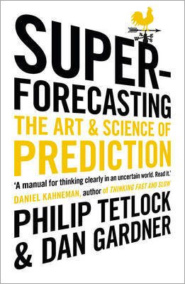 Superforecasting: The Art and Science of Prediction (Paperback)