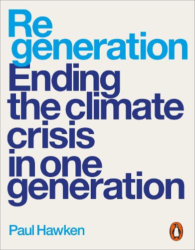 Regeneration: Ending the Climate Crisis in One Generation (Paperback)